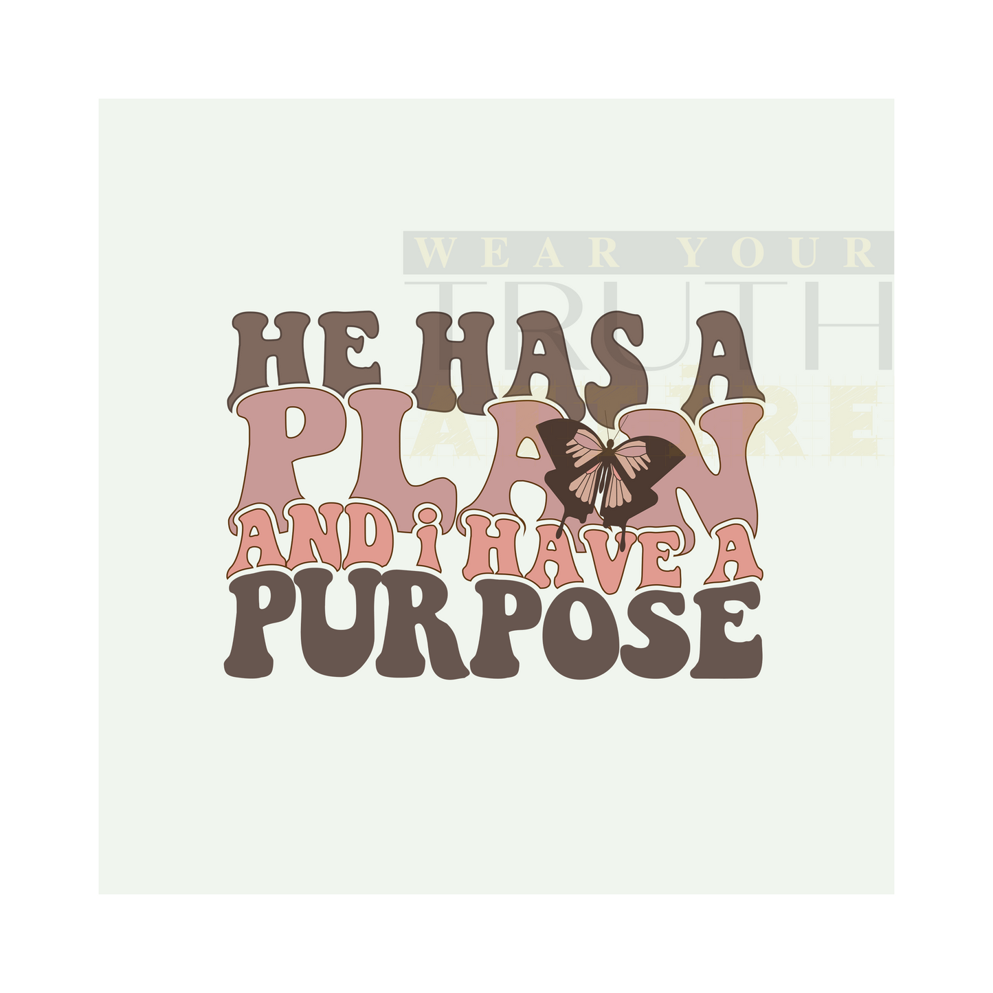 He Has A Plan and I Have A Purpose
