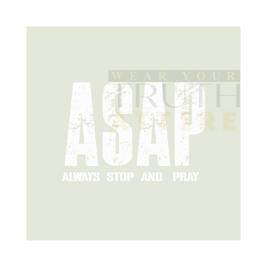 ASAP: Always Stop and Pray