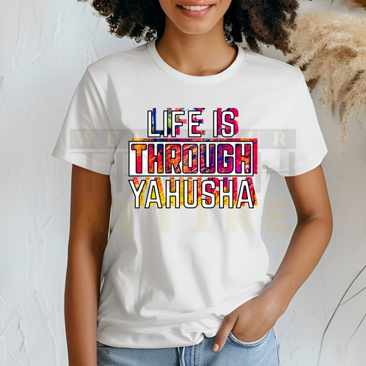 Life Is Through Yahusha