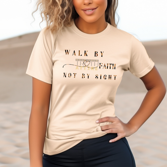 Walk By Faith, Not By Sight T-shirt