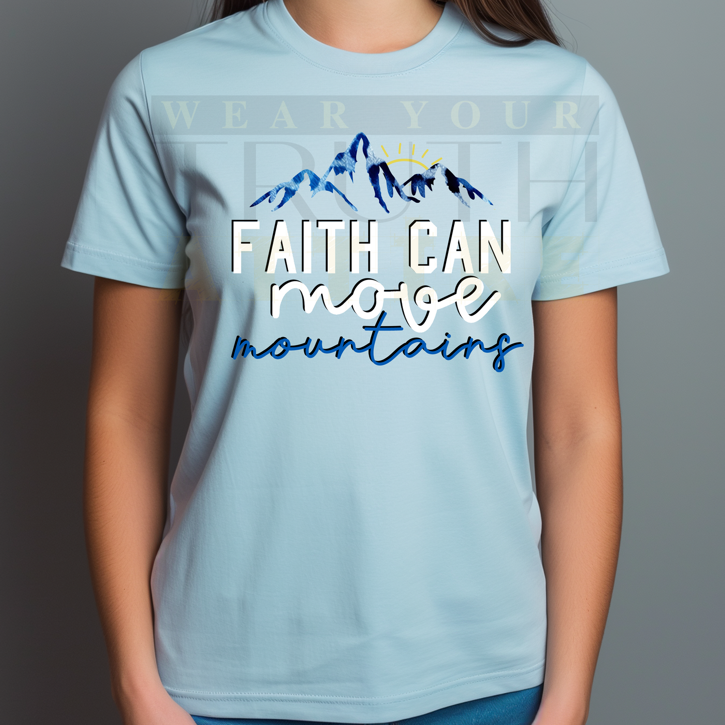 Faith Can Move Mountains T-shirt