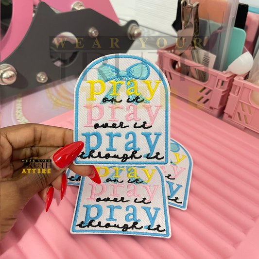 Pray On It, Over It, Through it Patch
