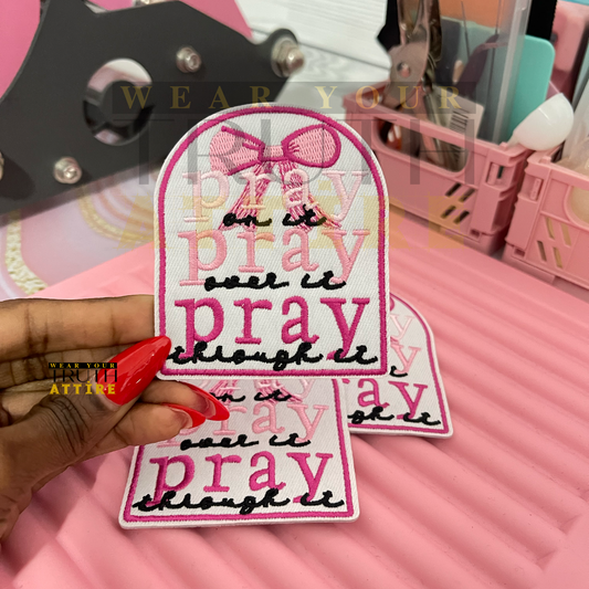 Pray On It, Over It, Through it Patch