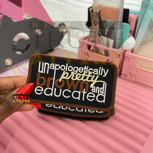 Unapologetically Pretty Brown and Educated Patch