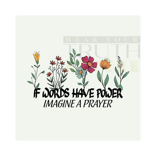 If Words Have Power Imagine a Prayer