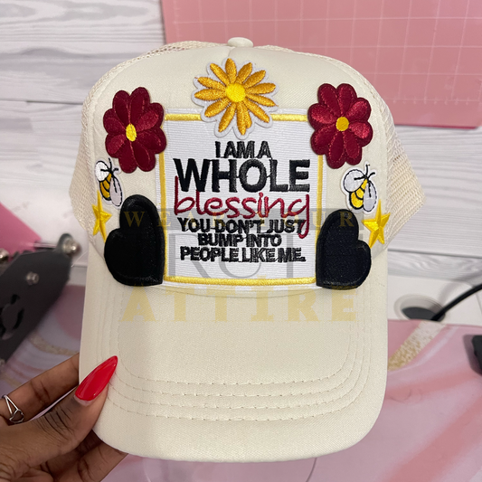 I'm A Whole Blessing, You Don't Just Bump Into People Like Me. {Junk Hat}