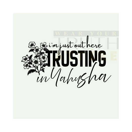 I'm Just Out Here Trusting in Yahusha