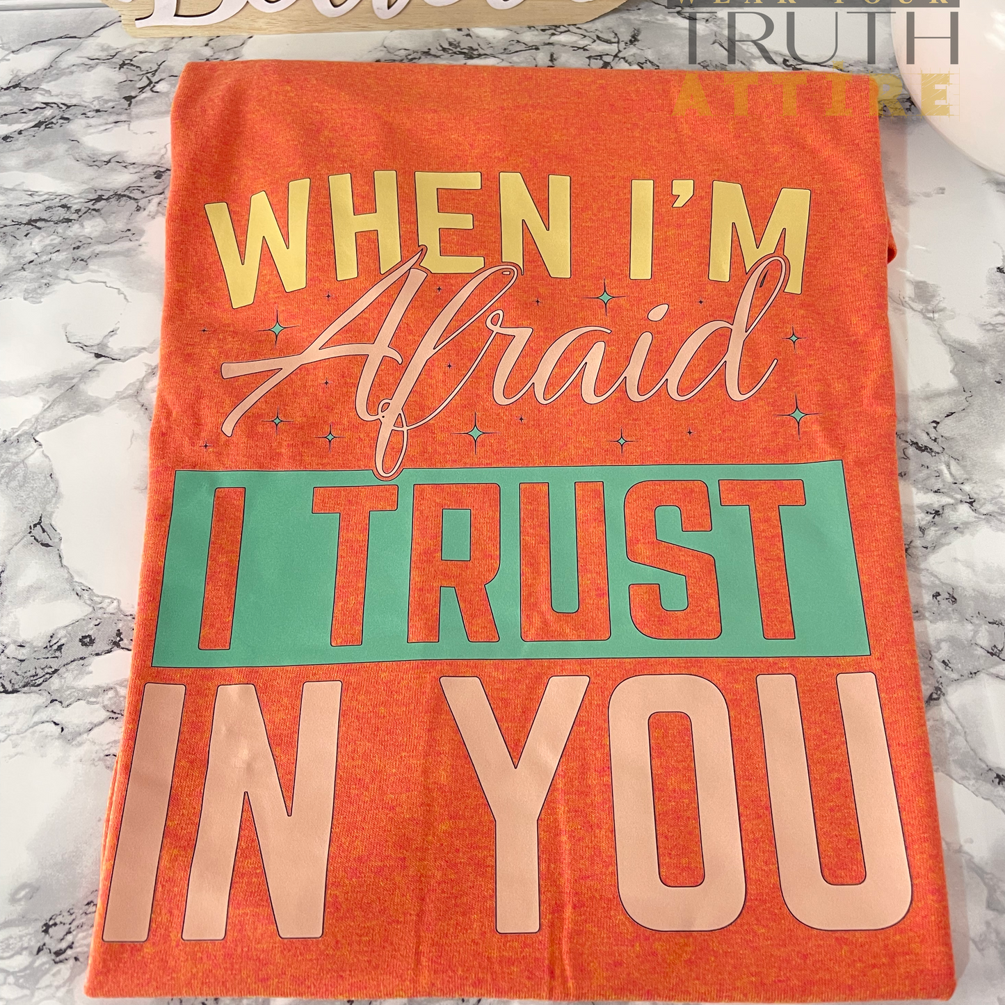 When I'm Afraid I Trust in You