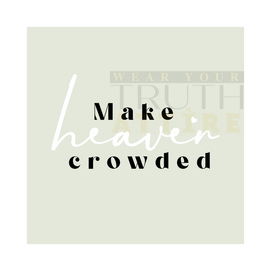 Make Heaven Crowded Design