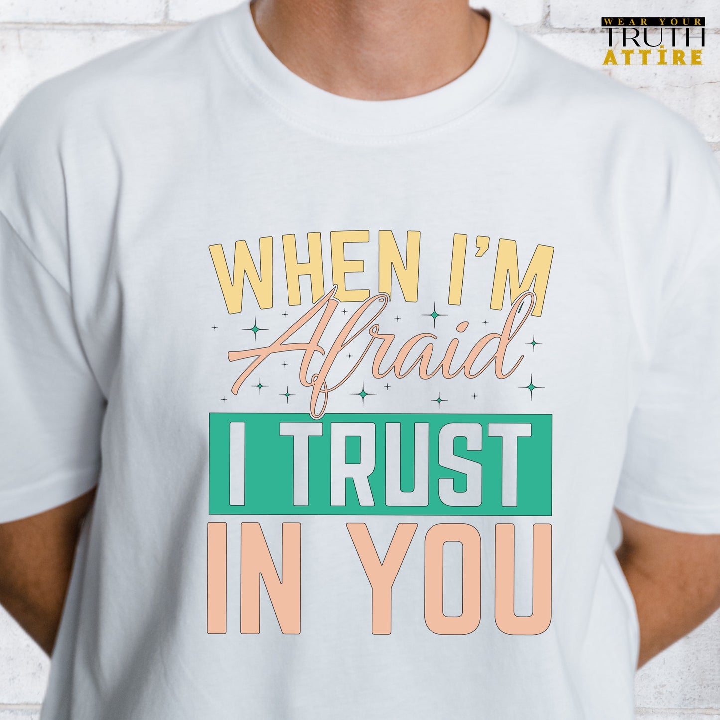 When I'm Afraid I Trust in You