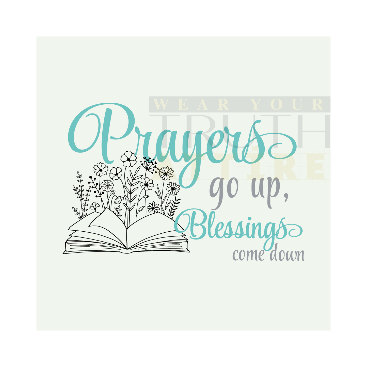 Prayers Go Up, Blessings Come Down Design