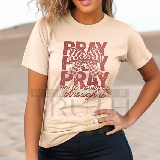 Pray On It, Over It, Through it