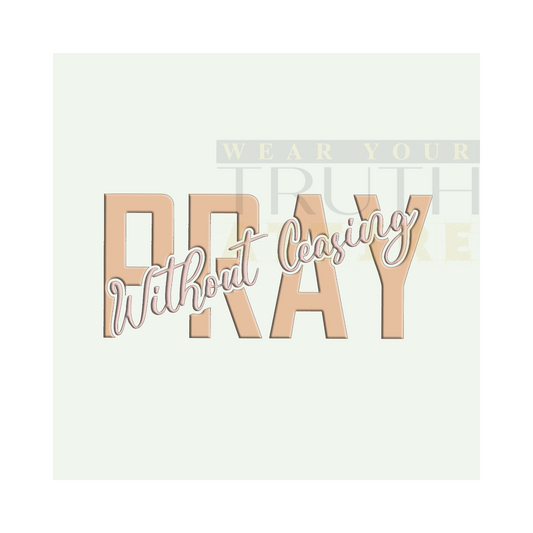 Pray Without Ceasing Design