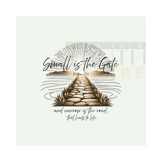 Small is the Gate and Narrow is the Road That Leads to Life
