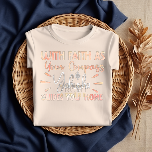 With Faith As Your Compass Yahusha Guides You Home T-shirt